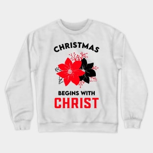 christmas begins with christ Crewneck Sweatshirt